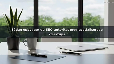 Sådan opbygger du SEO-autoritet med specialiserede værktøjer