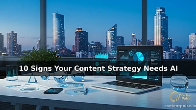 10 Signs Your Content Strategy Needs AI