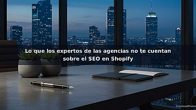 Lo que los expertos de las agencias no te cuentan sobre el SEO en Shopify