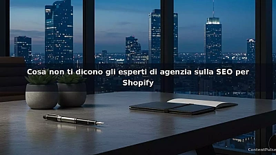 Cosa non ti dicono gli esperti di agenzia sulla SEO per Shopify