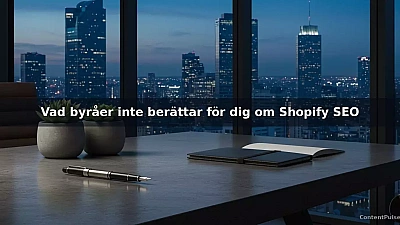 Vad byråer inte berättar för dig om Shopify SEO