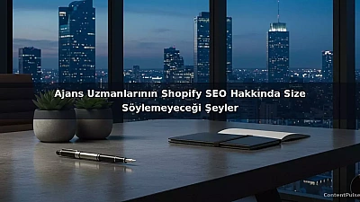Ajans Uzmanlarının Shopify SEO Hakkında Size Söylemeyeceği Şeyler