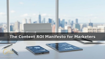 The Content ROI Manifesto for Marketers