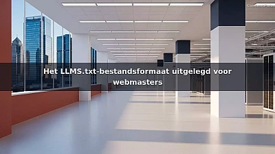 Het LLMS.txt-bestandsformaat uitgelegd voor webmasters