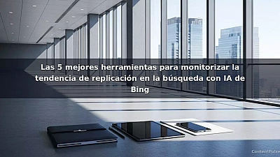 Las 5 mejores herramientas para monitorizar la tendencia de replicación en la búsqueda con IA de Bing