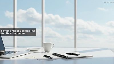 5 Myths About Content ROI You Need to Ignore