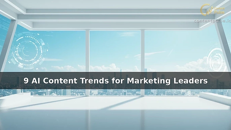 9 AI Content Trends for Marketing Leaders