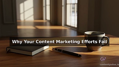 Why Your Content Marketing Efforts Fail