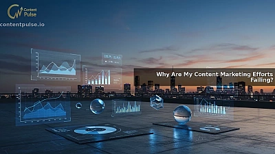 Why Are My Content Marketing Efforts Failing?