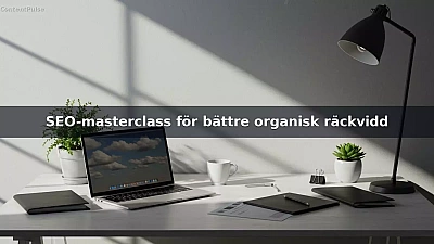 SEO-masterclass för bättre organisk räckvidd
