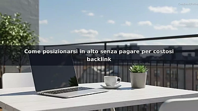 Come posizionarsi in alto senza pagare per costosi backlink