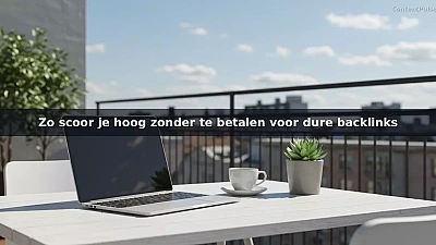 Zo scoor je hoog zonder te betalen voor dure backlinks