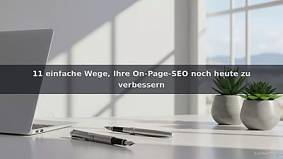 11 einfache Wege, Ihre On-Page-SEO noch heute zu verbessern
