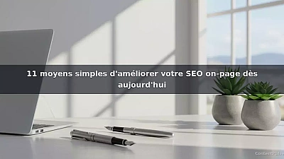 11 moyens simples d'améliorer votre SEO on-page dès aujourd'hui