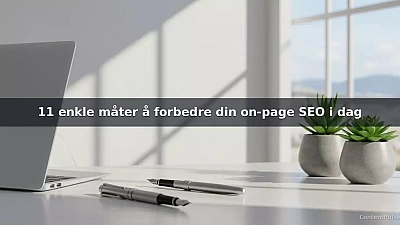 11 enkle måter å forbedre din on-page SEO i dag